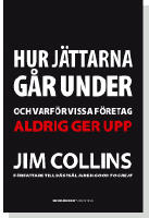 Hur j&auml;ttarna g&aring;r under : och varf&ouml;r vissa f&ouml;retag aldrig ger upp