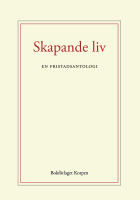Skapande liv : en fristadsantologi