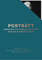 Portr&auml;tt : m&auml;nniskor som formade sin samtid men som historien gl&ouml;mde