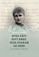 Nyss f&aring;tt ditt bref. Och svarar s&aring; h&auml;r! : brev till Ellen Key 1888-1922