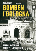 Bomben i Bologna : terrord&aring;det som f&ouml;rbryllade v&auml;rlden