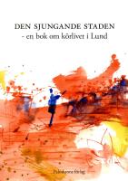 Den sjungande staden : en bok om k&ouml;rlivet i Lund