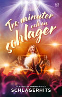 Tre minuter och en schlager : 25 noveller inspirerade av schlagerhits