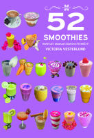 52 Smoothies : wow! - det smakar som en efterr&auml;tt!