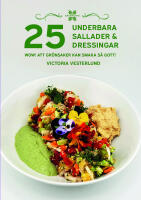 25 Underbara sallader & dressingar : WOW! Att gr&ouml;nsaker kan smaka s&aring; gott!