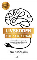 Livskoden enligt hj&auml;rnan : konsten att f&aring; starka hj&auml;rnmuskler som laddar dig med energi och ger en airbag mot stress