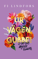 Ur v&auml;gen gubbe! : I can buy myself flowers