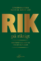 Rik p&aring; riktigt : mer frihet och mer tid f&ouml;r det du &auml;lskar