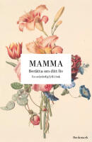 Mamma : ber&auml;tta om ditt liv