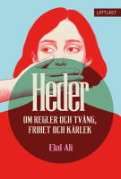 Heder : om regler och tv&aring;ng, frihet och k&auml;rlek
