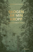 Skogen &auml;r min kropp : och i den barnens framtid