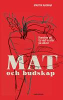 Mat och budskap : konsten att ta vad vi &auml;ter p&aring; allvar