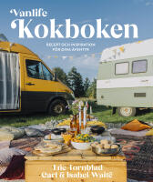 Vanlife : kokboken - recept och inspiration f&ouml;r dina &auml;ventyr