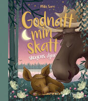 God natt min skatt. Skogens djur : s&ouml;mnens b&auml;sta v&auml;n!