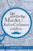 Det of&ouml;rklarliga mordet i Koks-Carlssons residens