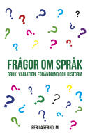 Fr&aring;gor om spr&aring;k : bruk, variation, f&ouml;r&auml;ndring och historia