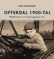 Offerdal 1900-tal : mj&ouml;lkbondens och skogshuggarens sorti