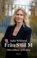 Fr&aring;n S till M : mitt sidbyte i politiken
