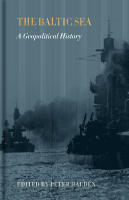 The Baltic sea : a geopolitical history