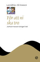 F&ouml;r att ni ska tro : Johannesevangeliet