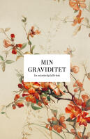 Min graviditet : en ov&auml;rderlig fyll-i-bok