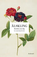 &Auml;lskling : ber&auml;tta om dig