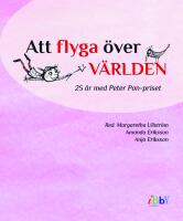 Att flyga &ouml;ver v&auml;rlden : 25 &aring;r med Peter Pan-priset