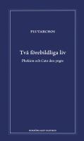 Tv&aring; f&ouml;rebildliga liv : Phokion och Cato den yngre
