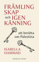 Fr&auml;mlingskap och igenk&auml;nning : att ber&auml;tta om Palestina