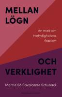 Mellan l&ouml;gn och verklighet : en ess&auml; om tvetydighetens fascism