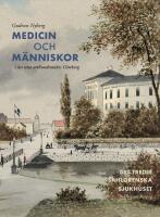 Medicin och m&auml;nniskor i det sena artonhundratalets G&ouml;teborg