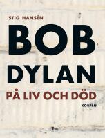 Bob Dylan p&aring; liv och d&ouml;d