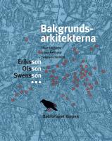 Bakgrundsarkitekerna : Eriksson, Olsson, Swensson