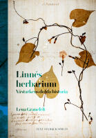 Linn&eacute;s herbarium : v&auml;xtarkens dolda historia