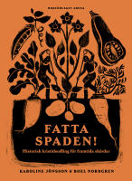 Fatta spaden! : historisk kristidsodling f&ouml;r framtida sk&ouml;rdar