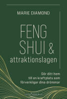 Feng shui & attraktionslagen : g&ouml;r ditt hem till en kraftplats som f&ouml;rverkligar dina dr&ouml;mmar