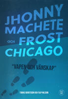 Jhonny Machete och Frost Chicago : vapen och v&auml;nskap