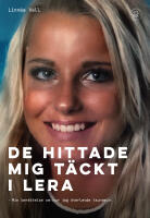 De hittade mig t&auml;ckt i lera : min ber&auml;ttelse om hur jag &ouml;verlevde tsunamin