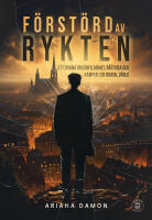 F&ouml;rst&ouml;rd av rykten : ett drama om oskyldighet, r&auml;ttvisa och kampen i en digital v&auml;rld