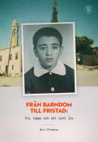 Fr&aring;n barndom till fristad : tro, kamp och ett nytt liv