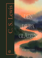 Den djupa gl&auml;djen : 365 dagar med C. S. Lewis