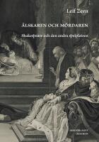 &Auml;lskaren och m&ouml;rdaren : Shakespeare och den andra spelplatsen