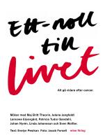 Ett-noll till livet : att g&aring; vidare efter cancer