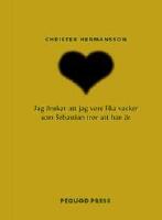 Jag &ouml;nskar att jag vore lika vacker som Sebastian tror att han &auml;r