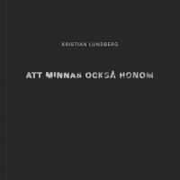 Att minnas ocks&aring; honom