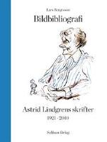 Bildbibliografi &ouml;ver Astrid Lindgrens skrifter 1921-2010