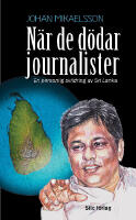 N&auml;r de d&ouml;dar journalister : En personlig skildring av Sri Lanka