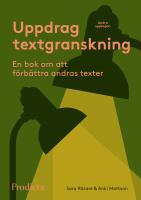 Uppdrag textgranskning : en bok om att f&ouml;rb&auml;ttra andras texter