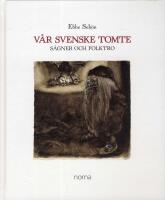 V&aring;r Svenske Tomte : s&auml;gner och folktro