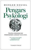 Pengars psykologi : tidl&ouml;sa l&auml;rdomar om f&ouml;rm&ouml;genhet, girighet och lycka
